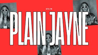 Ktlyn - Plain Jayne ( Lyric )