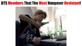 BTS Members That The Most Hangover Resistant To Alcohol That You Don't Know!