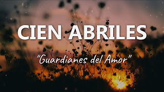 Watch Guardianes Del Amor Cien Abriles video