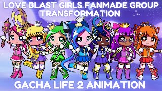 Love Blast Girls Fanmade Group Transformation Gacha Life 2 Voice Acted