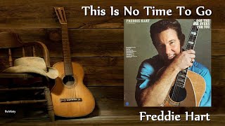 Watch Freddie Hart This Is No Time To Go video