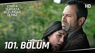 Eşkıya Dünyaya Hükümdar Olmaz 101. Bölüm Hd İzle