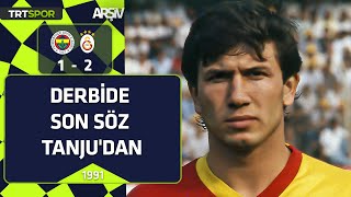 Fenerbahçe - Galatasaray 1-2 1990-91 Sezonu Derbide Son Söz Tanjudan