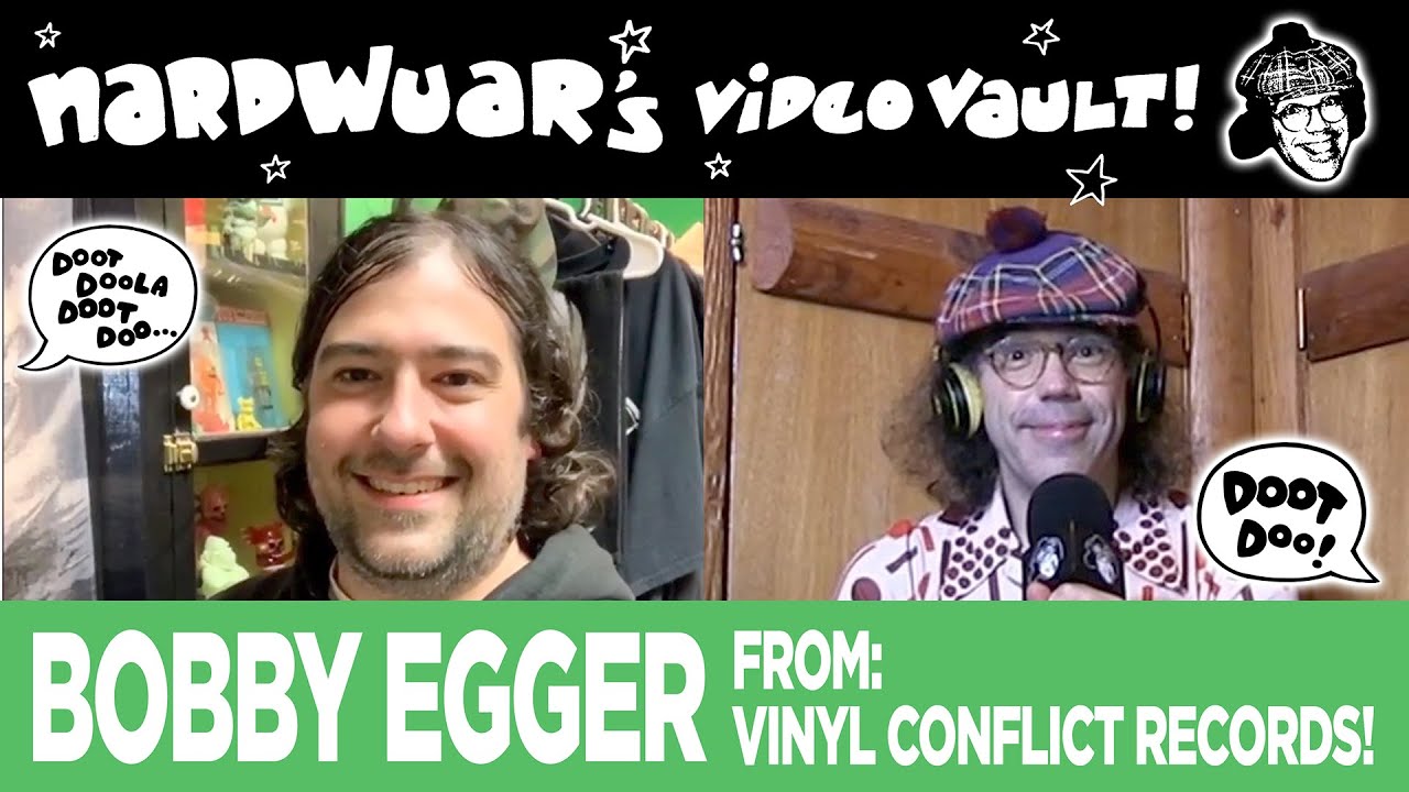 Nardwuar's Video Vault: Bobby Egger from Vinyl Conflict Records!