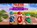 ilir 7 salah apa aku cover chipmunks official video terbaru 2018