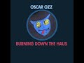 Oscar OZZ - Burning Down The Haus (Original Mix) - Karatemusik