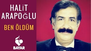 Halit Arapoğlu - Ben Öldüm - Uzun Hava