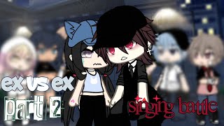 Ex Vs Ex Singing Battle Part 2 Glmv Gacha Life