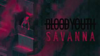 Watch Blood Youth Savanna video