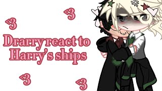 Drarry react to Harry’s ships!