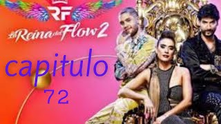 La Reina Del Flow 2 - Capítulo 72 Completo Hd 1182021