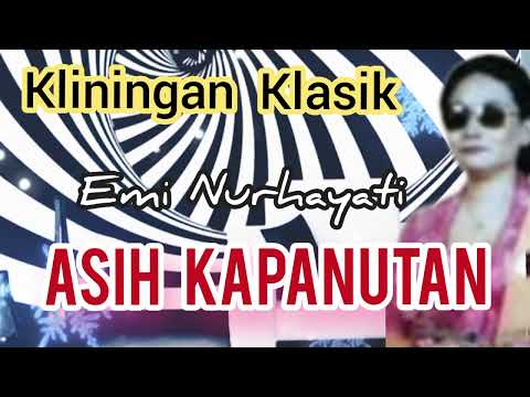 ASIH KAPANUTAN - EMI NURHAYATI #kliningan #klininganklasik @Kangdedicosmo