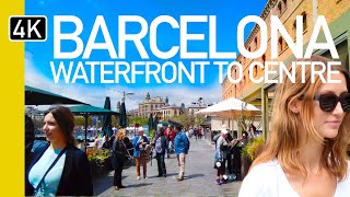 Barcelona Waterfront To Centre Now! | 4K Walking Tour