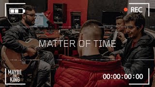 Maybe The King - Matter Of Time