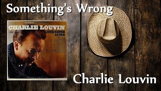 Watch Charlie Louvin Somethings Wrong video
