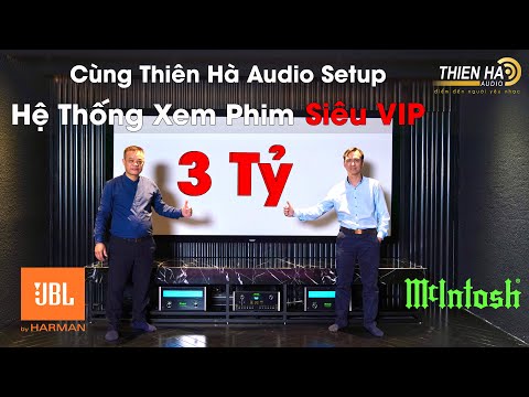 Cùng Thiên Hà Audio Setup Hệ Thống Xem Phim - Siêu VIP 3 Tỷ - Đẳng Cấp