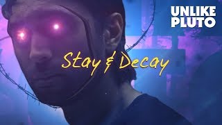 Watch Unlike Pluto Stay And Decay video