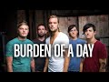 Burden of a Day - It's Lonely at the Top (or So I've Heard)