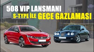 Yeni̇ Peugeot 508 Vip Lansman Sonrasi S-Type İle Gece Gazlamasi