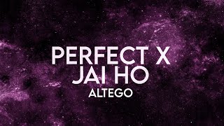Altego - Perfect X Jai Ho (Lyrics) [Extended] Remix