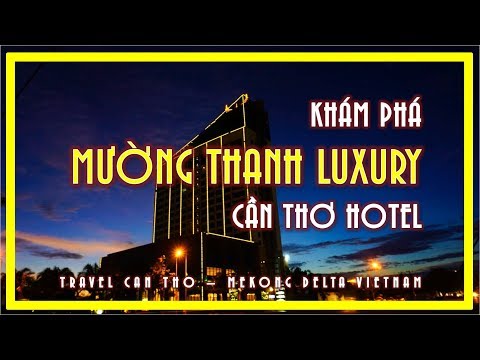 Khách sạn 5* GIÁ RẺ NHẤT Cần Thơ | Muong Thanh Can Tho Hotel | Travel Can Tho | Mekong Delta Viet
