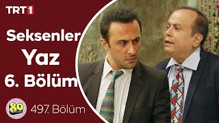 Seksenler Yaz 6. Bölüm (497. Bölüm)