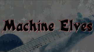 An Original Song of Mine - "Machine Elves"