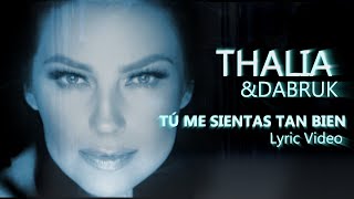 Thalia, Dabruk - Tu Me Sientas Tan Bien (Oficial - Letra / Lyric Video)