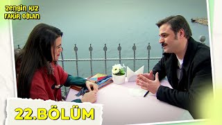 Zengin Kız Fakir Oğlan 22. Bölüm