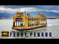 [4K] Ferry Penang