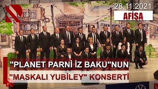 Afi̇şa Planet Parni Iz Bakunun Maskalı Yubiley Konserti - 28.11.2021