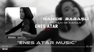 Nahide Babaşlı - Yaram Ne Kanar ( Elsen Pro Remix ) | Yaram Ne Kanar Ne Kabuk Ba
