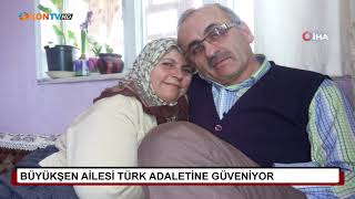 Büyükşen Ailesi Türk Adaletine Güveniyor