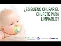 ¿Es bueno chupar el chupete para limpiarlo?