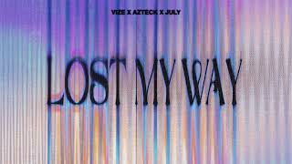 Vize, Azteck, July - Lost My Way (Official Audio)