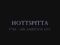 HOTSPITTA (NEW) MR.AMBITION COMING OUT SOON 2012 GET READY WORLD