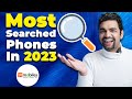 Most Searched Phones in 2023 on 91mobiles 🔥| Top 5 Phones | Top 10 Phones | Top 20 Phones in 2023