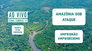 O que é a MP910 e por que ela é uma ameaça à Amazônia? - VERDE MAR AO VIVO #14