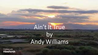 Watch Andy Williams Aint It True video
