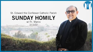 Sunday Homily - Fr. Marco - 2/13/22