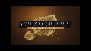 Bread of Life: The Gospel of John (Week 3: Seeing Jesus)