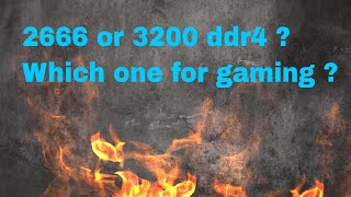 DDR4 2666 vs 3200 mhz RAM which is worth for gaming , Coffee lake build ?