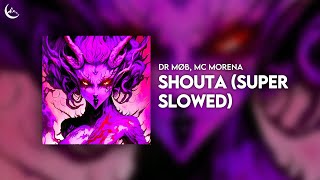 Dr Møb, Mc Morena - Shouta Super Slowed