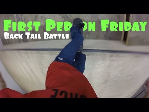 First Person Friday - Back Tail Battle