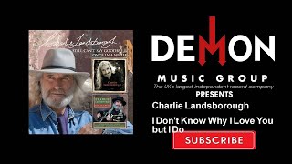Watch Charlie Landsborough I Dont Know Why I Love You But I Do video