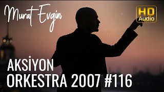 Murat Evgin - Aksiyon Orkestra | 2007 ( Audio)