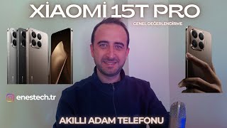 Akilli Adam Telefonu Xiaomi 15T Pro Genel Değerlendirme