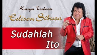 SUDAHLAH ITO - EDISON SIBUEA - Lagu Batak Jaman Now 2018