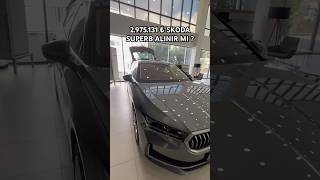 2025 Skoda Superb Alinir Mi ?
