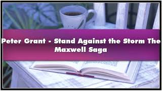 Peter Grant Stand Against The Storm The Maxwell Saga Audiobook Peter Grant Stand Against The Storm The Maxwell Saga Audiobook